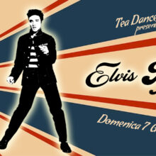 Tea Dance Party: ELVIS PRESLEY Afternoon